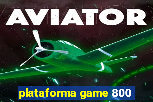 plataforma game 800